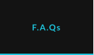 F.A.Qs